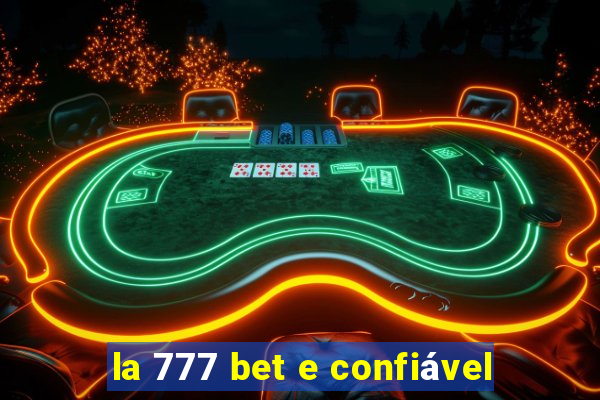 la 777 bet e confiável