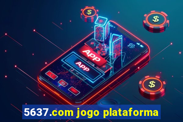 5637.com jogo plataforma