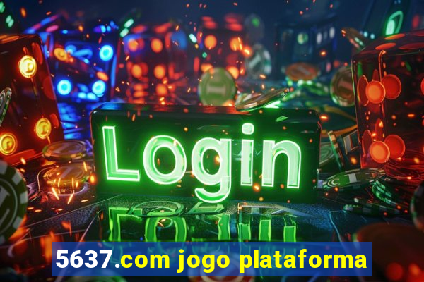 5637.com jogo plataforma