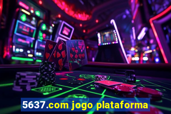 5637.com jogo plataforma