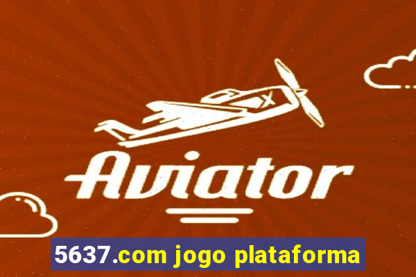 5637.com jogo plataforma