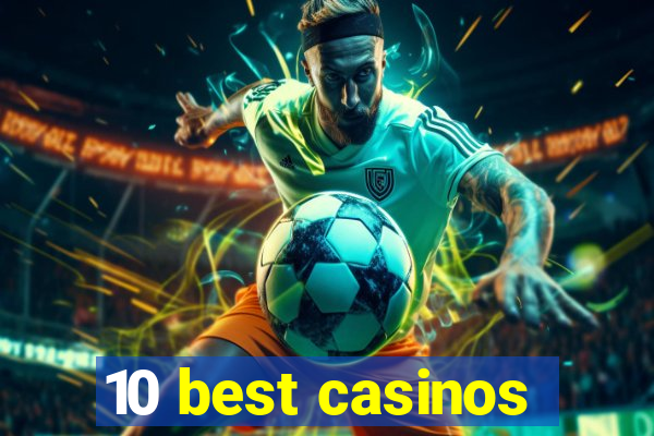 10 best casinos