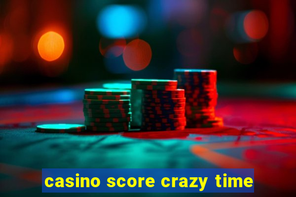 casino score crazy time