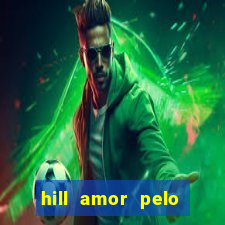 hill amor pelo jogo online