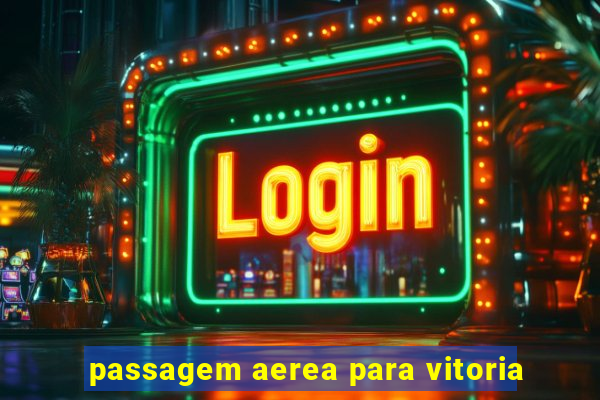 passagem aerea para vitoria