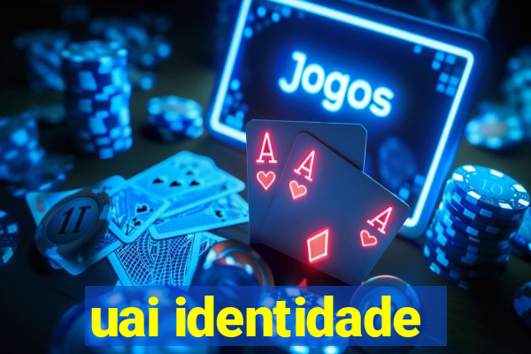 uai identidade