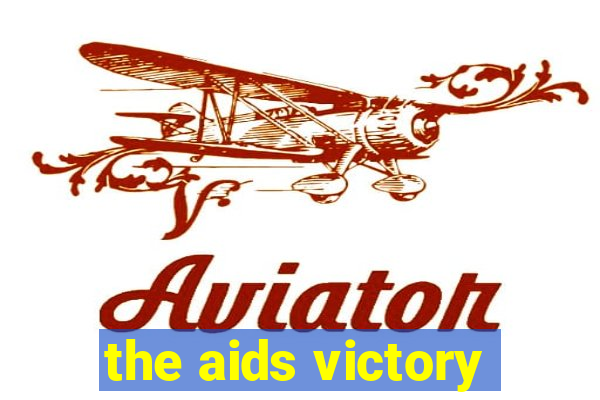 the aids victory