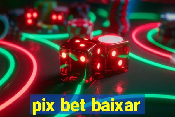 pix bet baixar