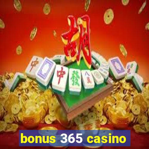 bonus 365 casino