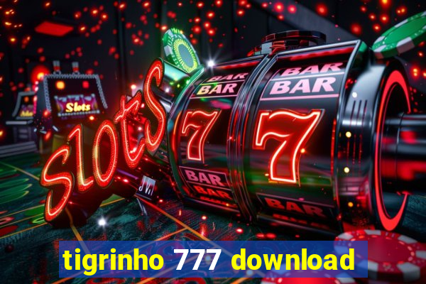 tigrinho 777 download