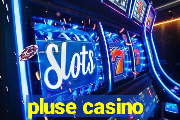 pluse casino