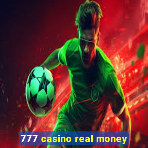 777 casino real money