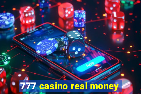 777 casino real money