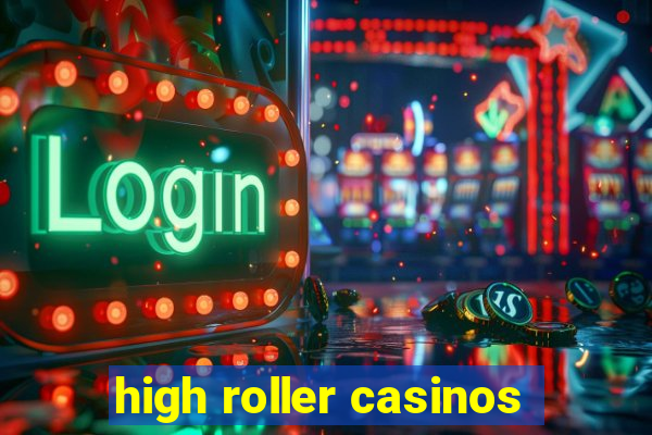 high roller casinos