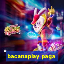 bacanaplay paga