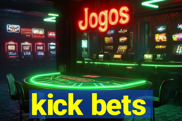 kick bets