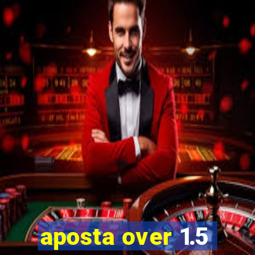 aposta over 1.5