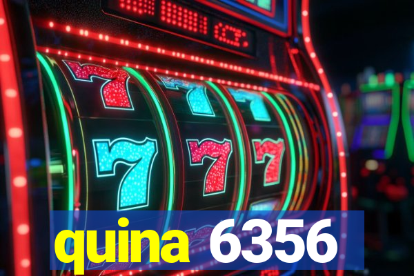 quina 6356