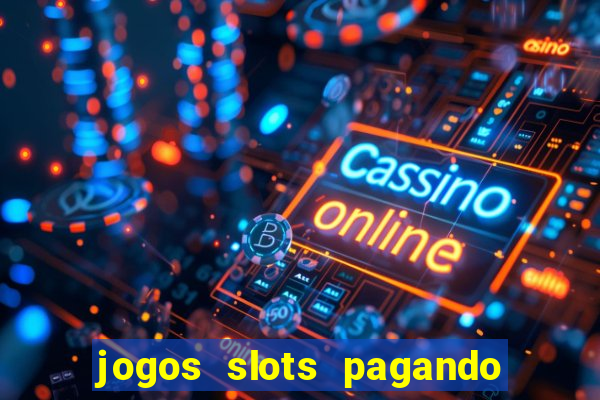 jogos slots pagando no cadastro