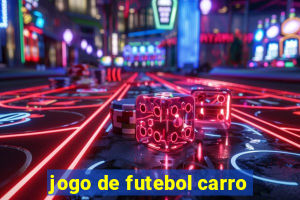 jogo de futebol carro