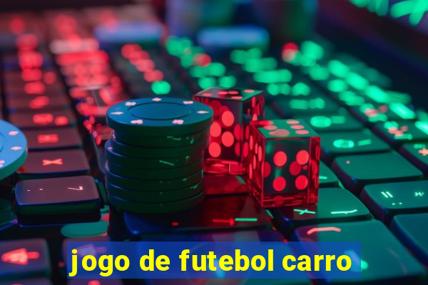 jogo de futebol carro