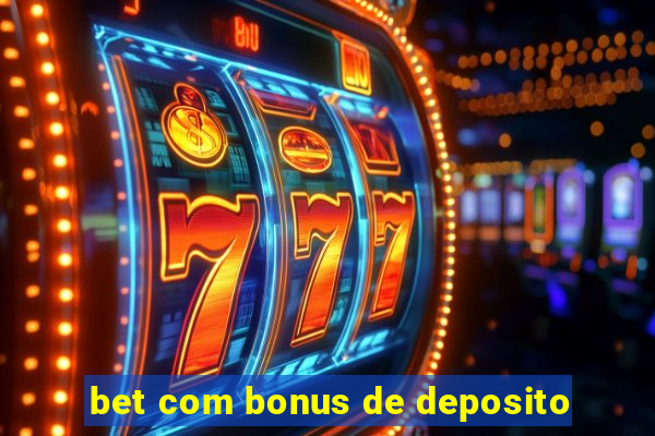 bet com bonus de deposito