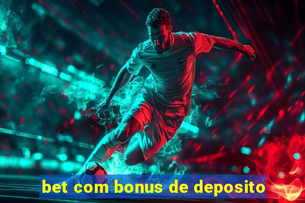 bet com bonus de deposito