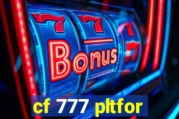 cf 777 pltfor