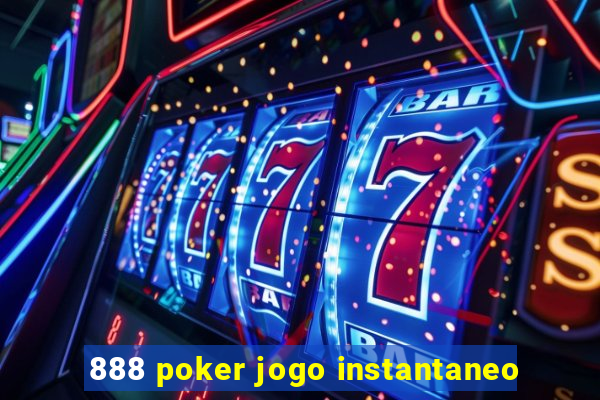 888 poker jogo instantaneo