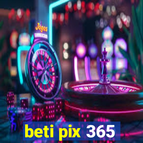 beti pix 365