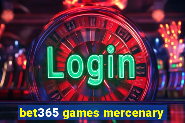 bet365 games mercenary