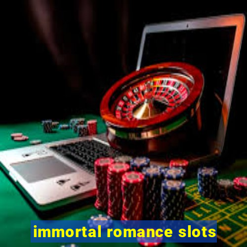 immortal romance slots