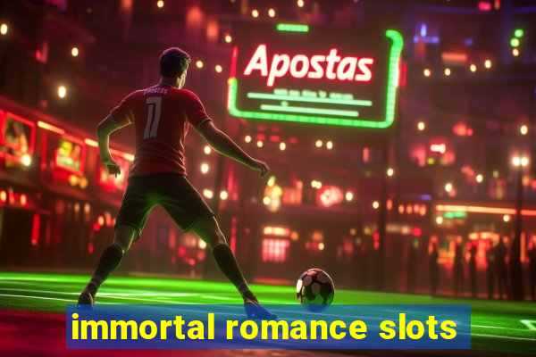 immortal romance slots