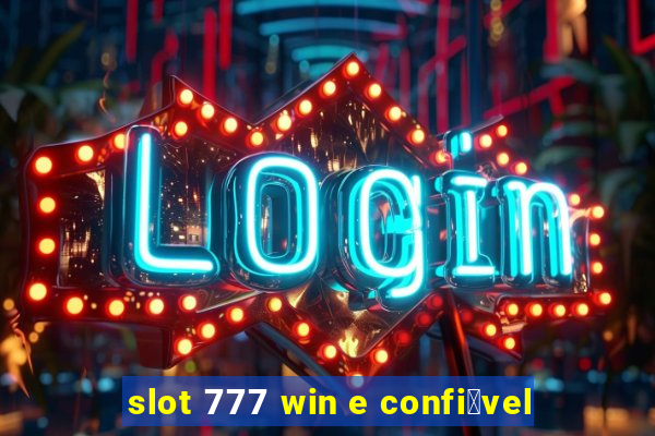 slot 777 win e confi谩vel