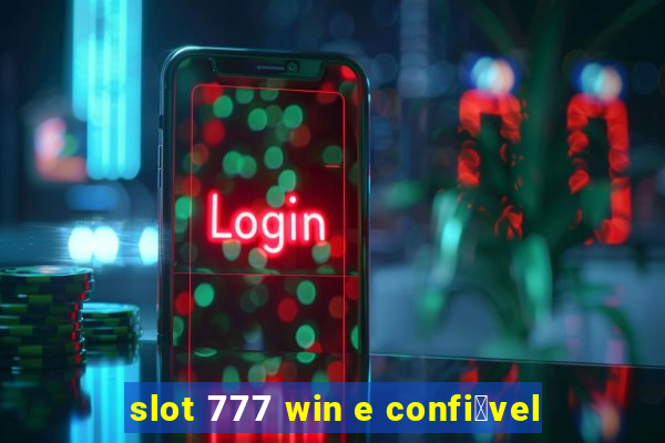 slot 777 win e confi谩vel