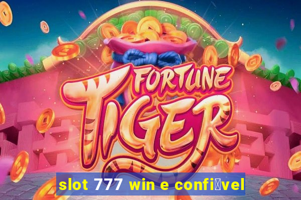 slot 777 win e confi谩vel