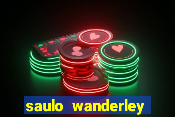 saulo wanderley filho fortuna