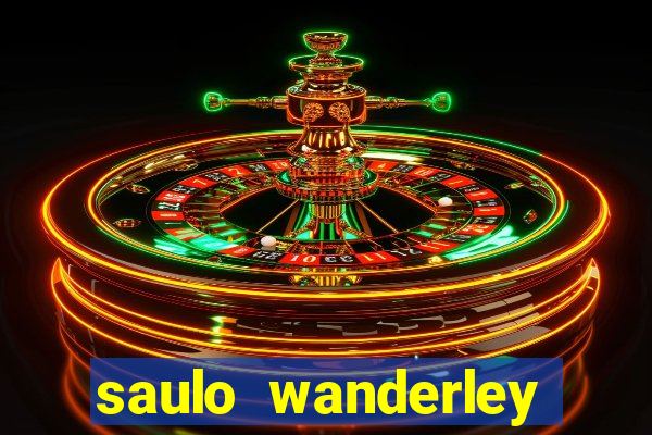 saulo wanderley filho fortuna