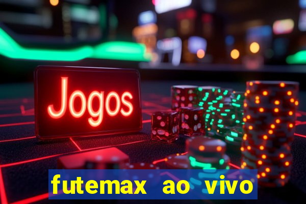 futemax ao vivo futebol ao vivo hoje