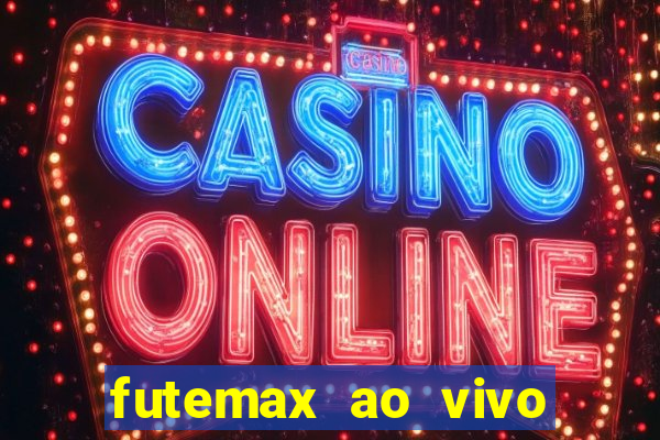 futemax ao vivo futebol ao vivo hoje