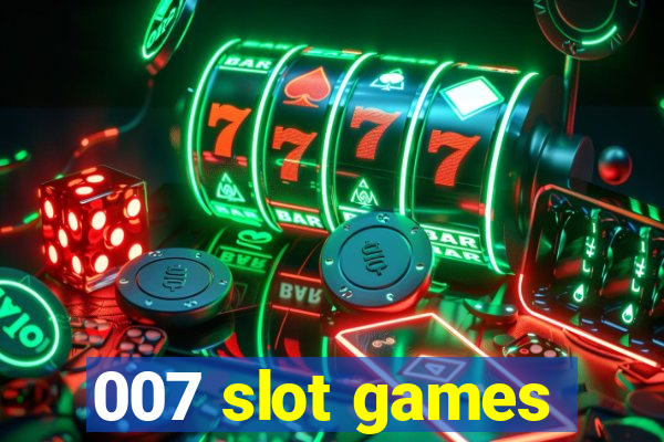 007 slot games