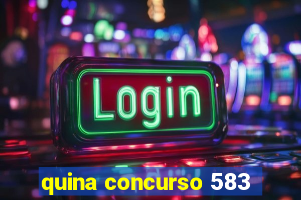 quina concurso 583