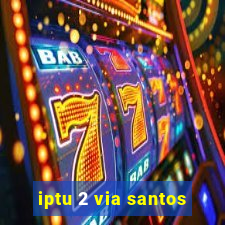 iptu 2 via santos