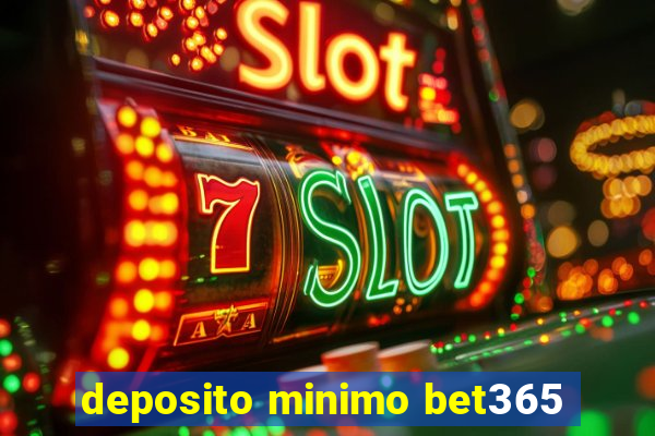 deposito minimo bet365