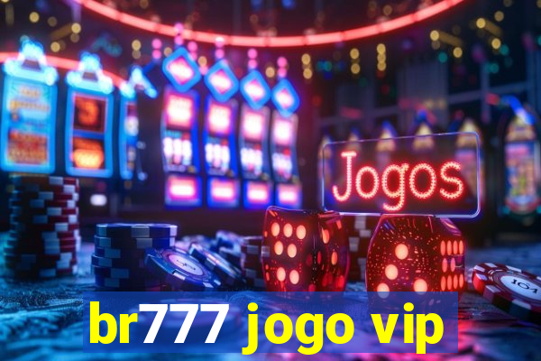 br777 jogo vip