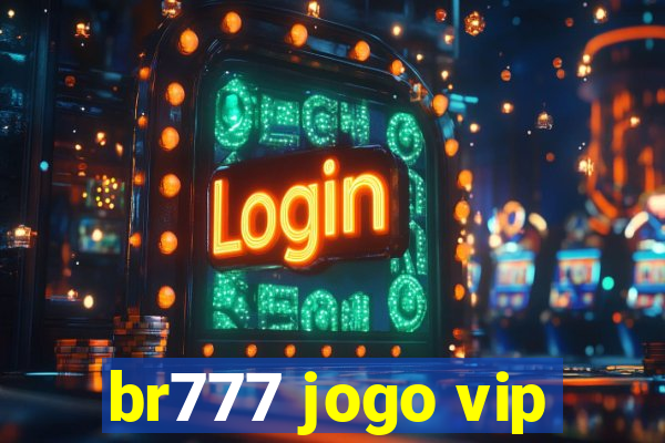 br777 jogo vip