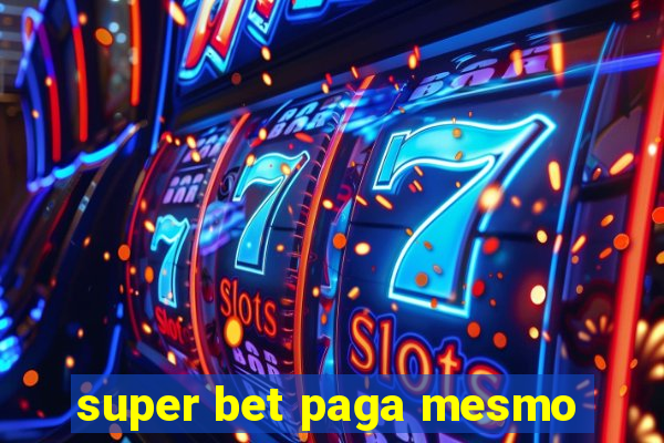 super bet paga mesmo