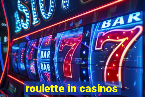 roulette in casinos