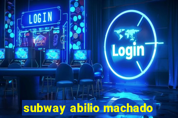 subway abilio machado