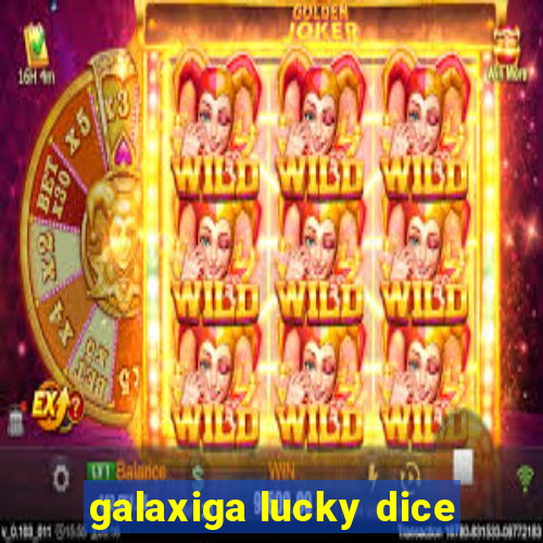 galaxiga lucky dice